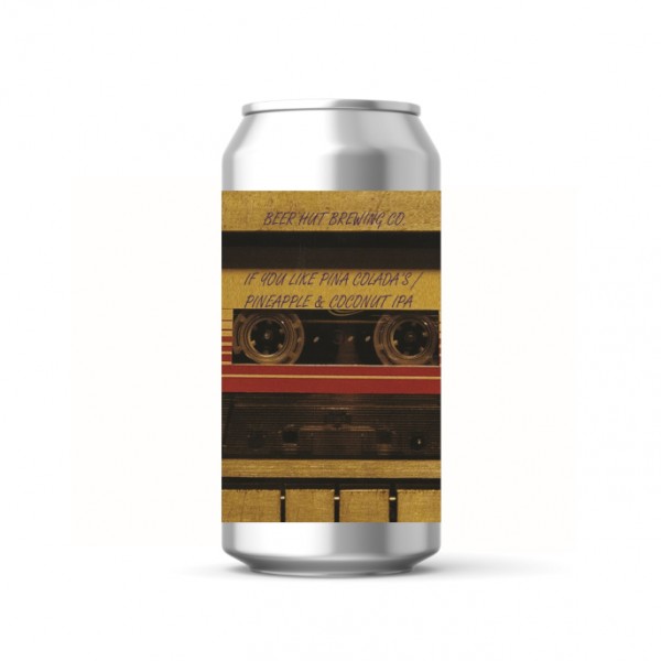 Beer Hut If You Like Pina Colada IPA Beer Hut If You Like Pina Colada IPA