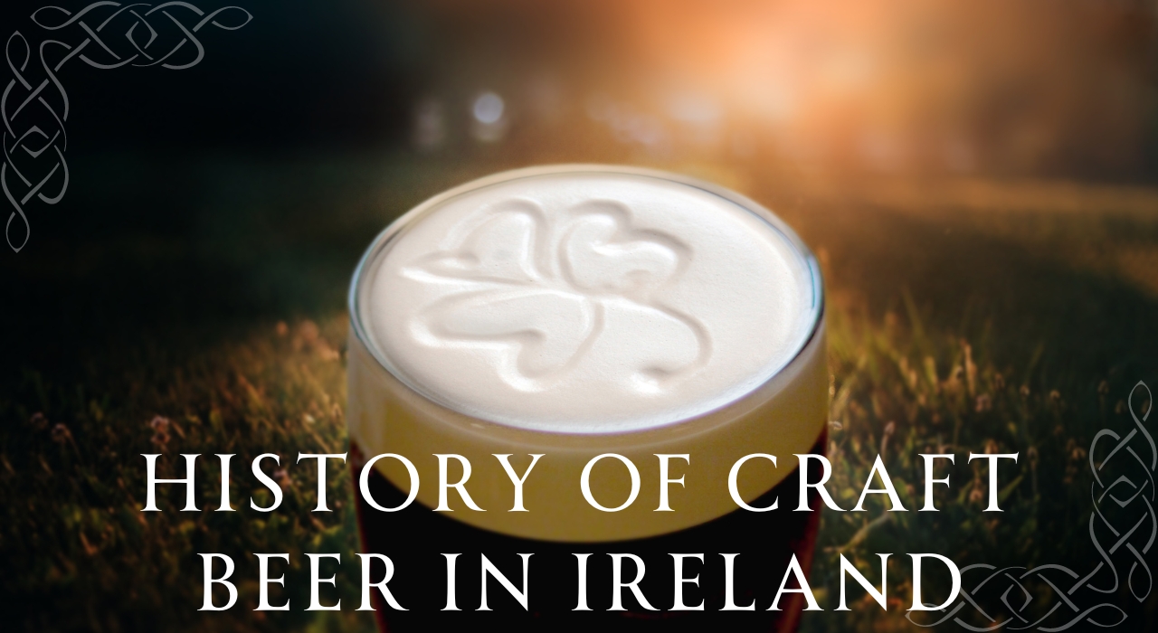 The History of Craft Beer in Ireland